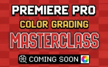 Premiere Pro Color Grading Masterclass